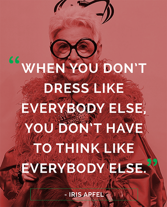 Quote of The Day by Iris Apfel